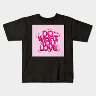 Do What You Love Pink Kids T-Shirt